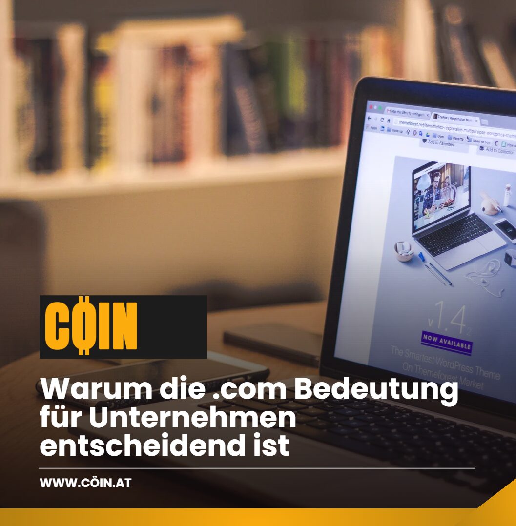 Warum die .com Bedeutung für Unternehmen entscheidend ist